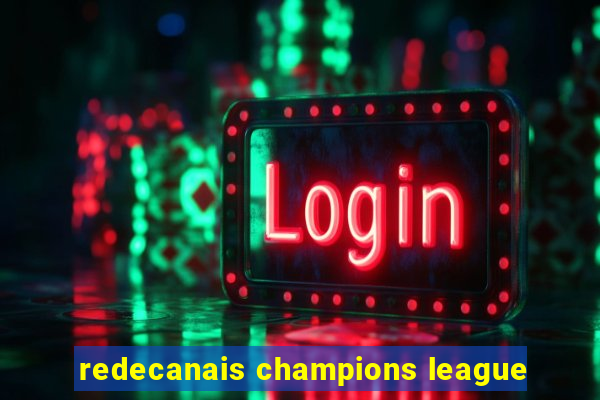 redecanais champions league